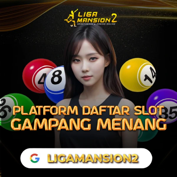 Ligamansion2 : Platform Daftar Slot Terbaik Gampang Menang